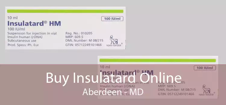 Buy Insulatard Online Aberdeen - MD