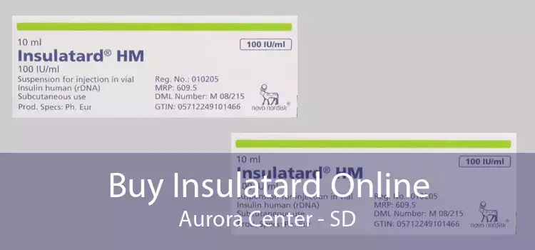 Buy Insulatard Online Aurora Center - SD